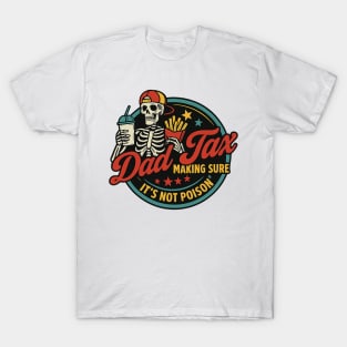 Dad Tax Making Sure It's Not Poison Funny Fathers Day Men T-Shirt